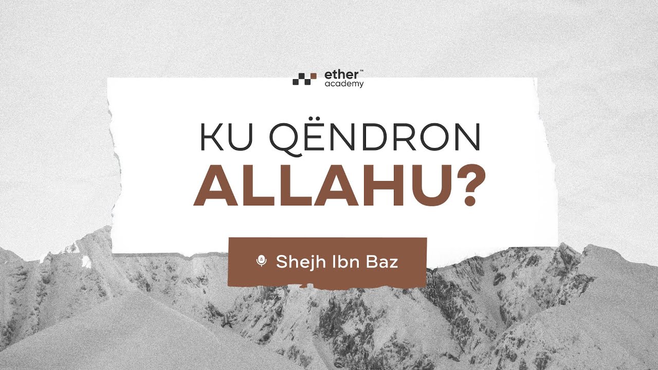 Ku qëndron Allahu? | Shejh Ibn Baz