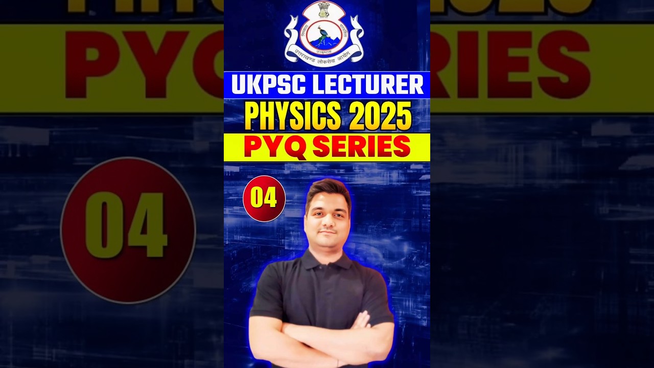 UKPSC Lecturer New Vacancy 2025 🔥 | Physics PYQ-4 | Uttarakhand Pravakta Bharti 