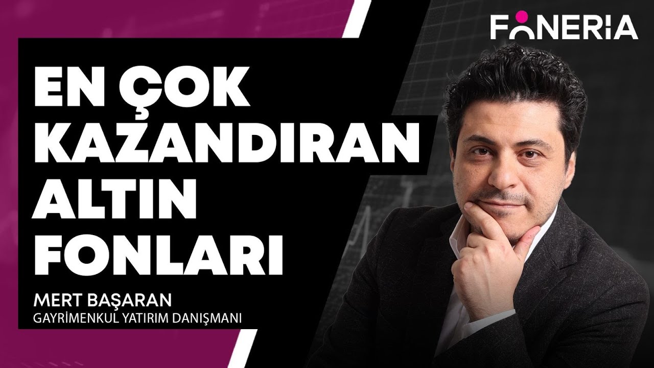 En Çok Kazandıran Altın Fonları I Mert Başaran Yorumluyor I Foneria TV