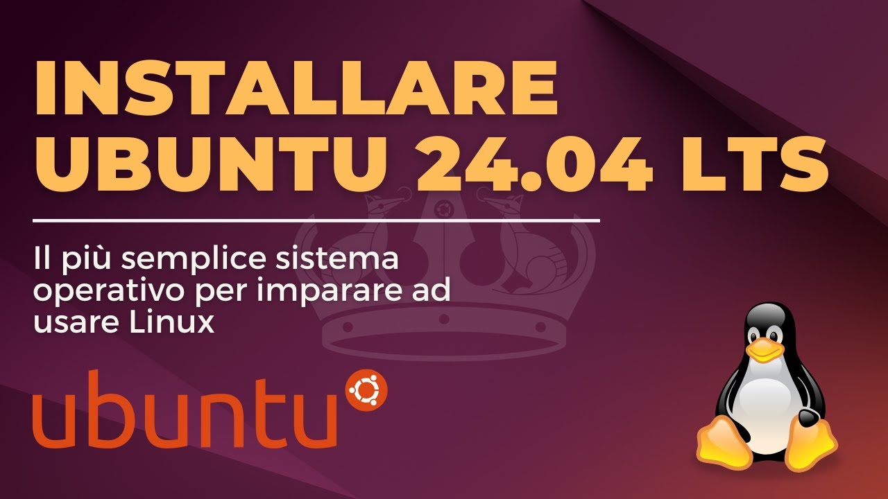 Installare Ubuntu 24.04 LTS Noble Numbat - Il sistema operativo Linux pi&ugrave; semplice per principianti