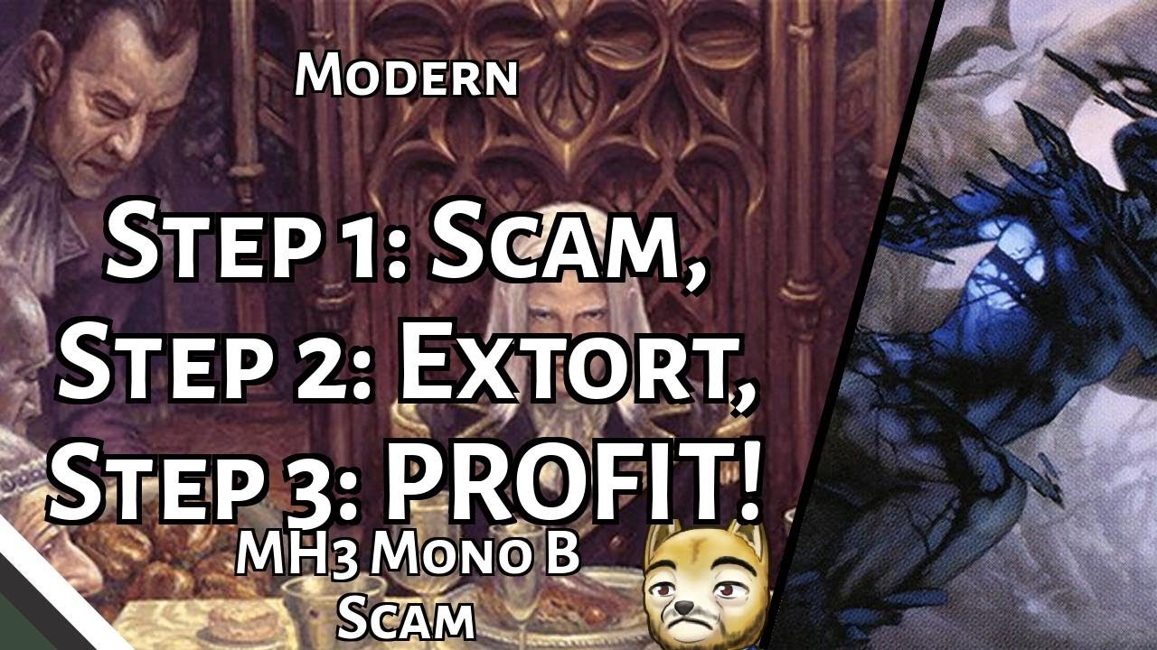 Step 1: Scam, Step 2: Extort, Step 3: PROFIT! | MH3 Mono B Scam | Modern | MTGO