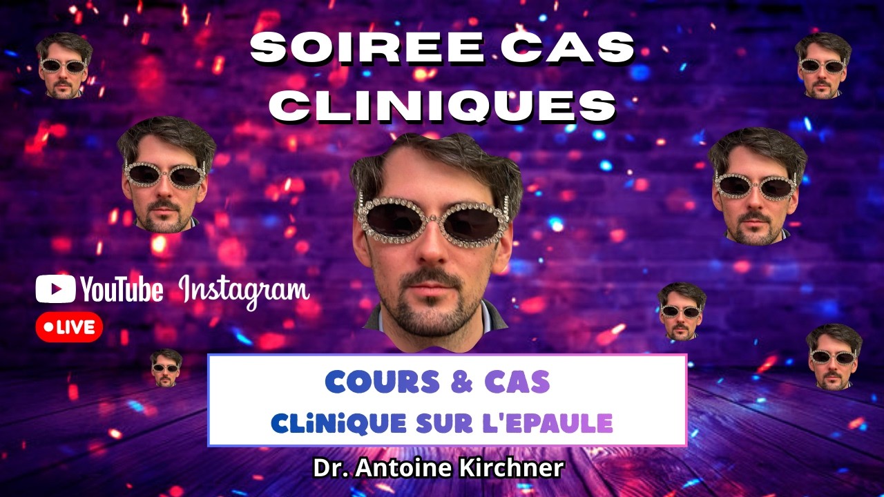 Live cours & cas clinique sur l'EPAULE!  - Docteur Antoine Kirchner