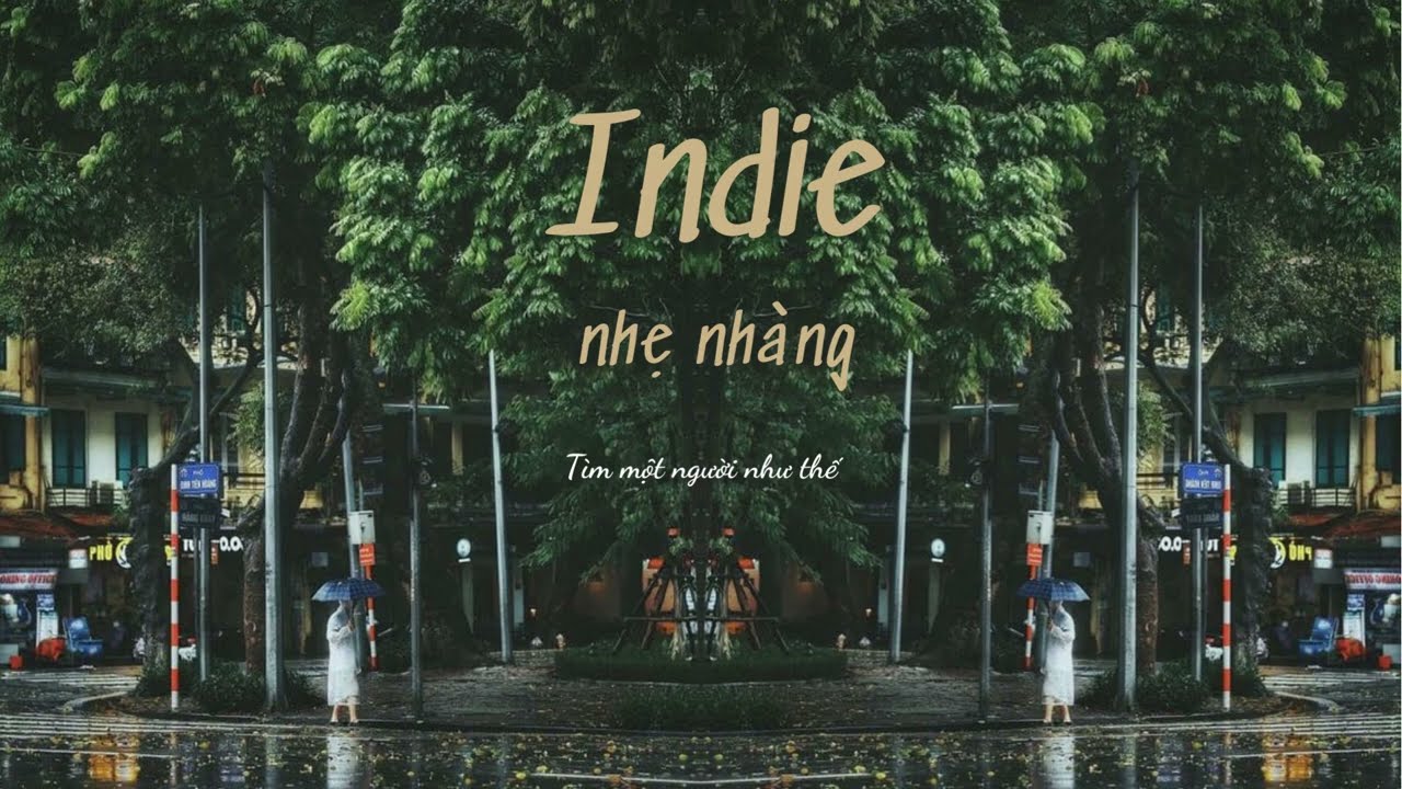 NHỮNG BẢN NHẠC INDIE BẤT HỦ BỊ L&Atilde;NG QU&Ecirc;N / t&igrave;m một người như thế nhạc indie nhẹ nh&agrave;ng hay nhất