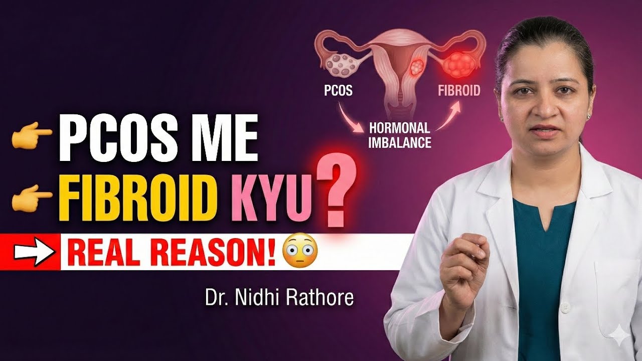 PCOS And Uterine Fibroids| Connection And Treatment| Dr. Nidhi Rathore 