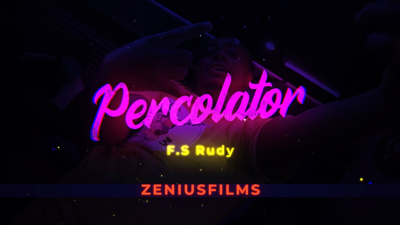 F.S Rudy - Percolator Official Video ShotBy: ZeniusFilms