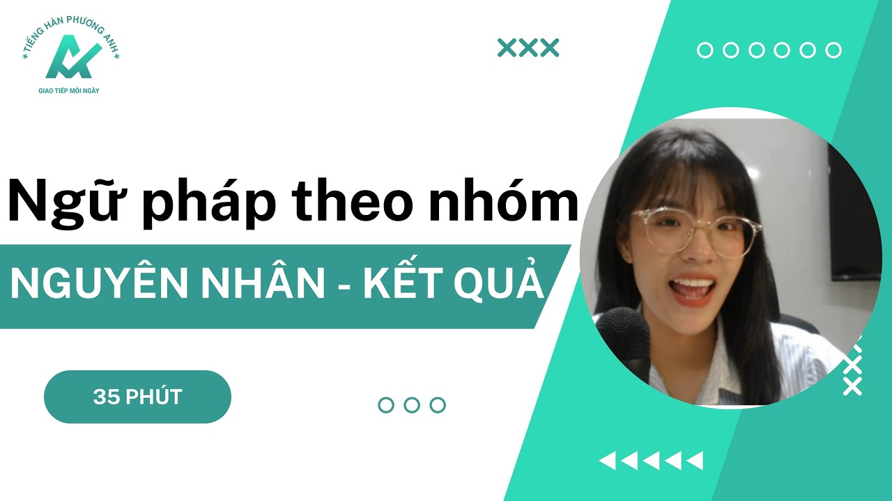 Nhóm ngữ pháp nguyên nhân trong Tiếng Hàn - phân biệt ngữ pháp trong Tiếng Hàn