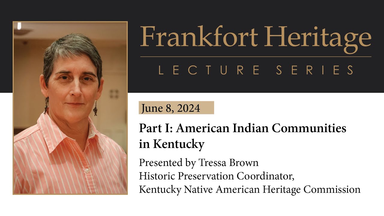 Frankfort Heritage Lecture Series: American Indian Communities in Kentucky 6/8/2024
