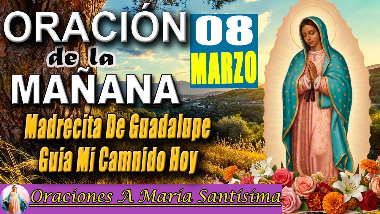 ORACIÓN DE LA MAÑANA DE HOY 8 DE MARZO 2026 _ SEÑOR ENVÍAME A LLEVAR TU AMOR