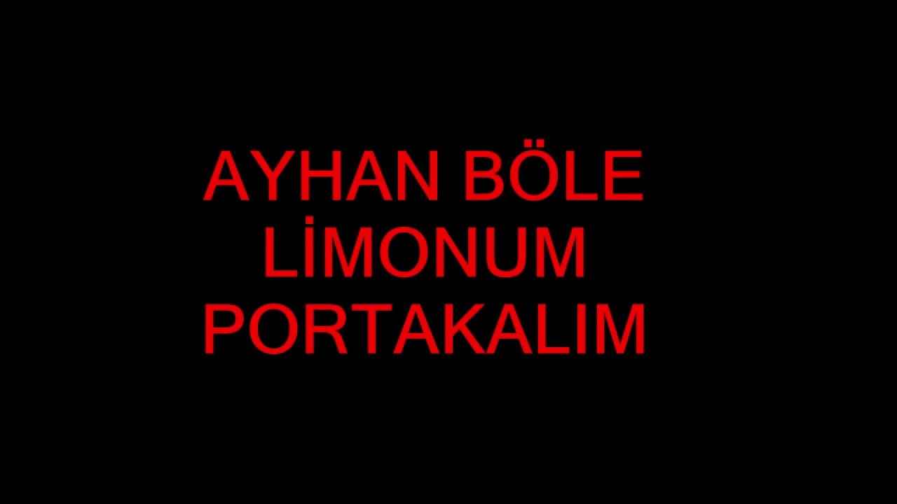 AYHAN BÖLE - LİMONUM PORTAKALIM
