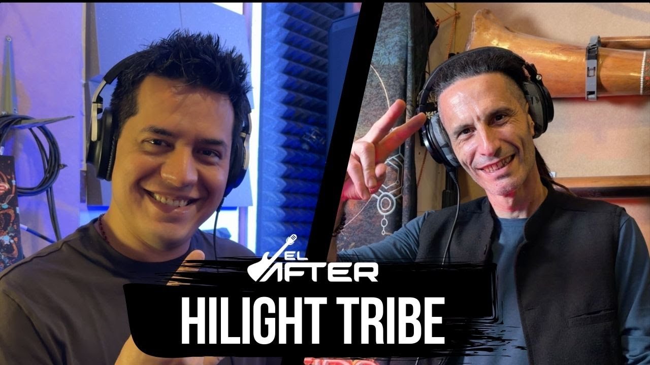 HILIGHT TRIBE | EL ARTE DE CREAR UN SONIDO QUE UNE CULTURAS Y GENERACIONES – EL AFTER #137