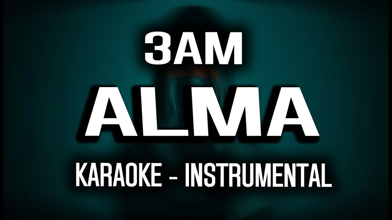 3AM - Alma (KARAOKE - INSTRUMENTAL) ☀️