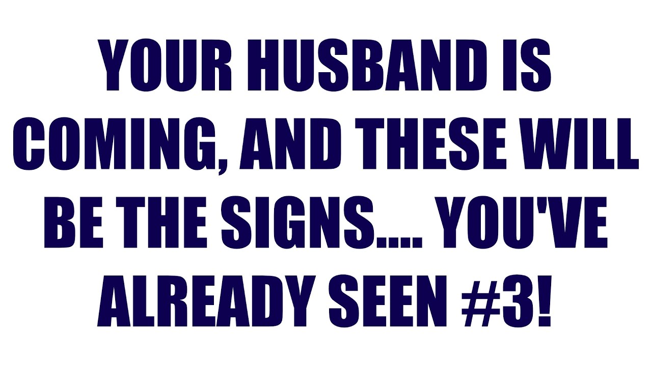 Your husband is coming, and these will be the signs _ You’ve already seen #3 💍