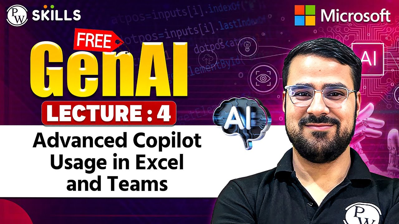 Lecture 4 : Advanced Copilot Usage in Excel and Teams | Free Gen AI Course for All