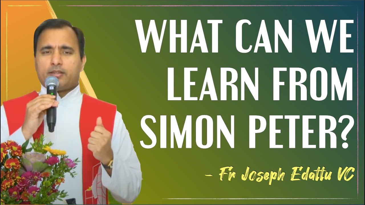 What can we learn from Simon Peter?   |   Fr Joseph Edattu VC