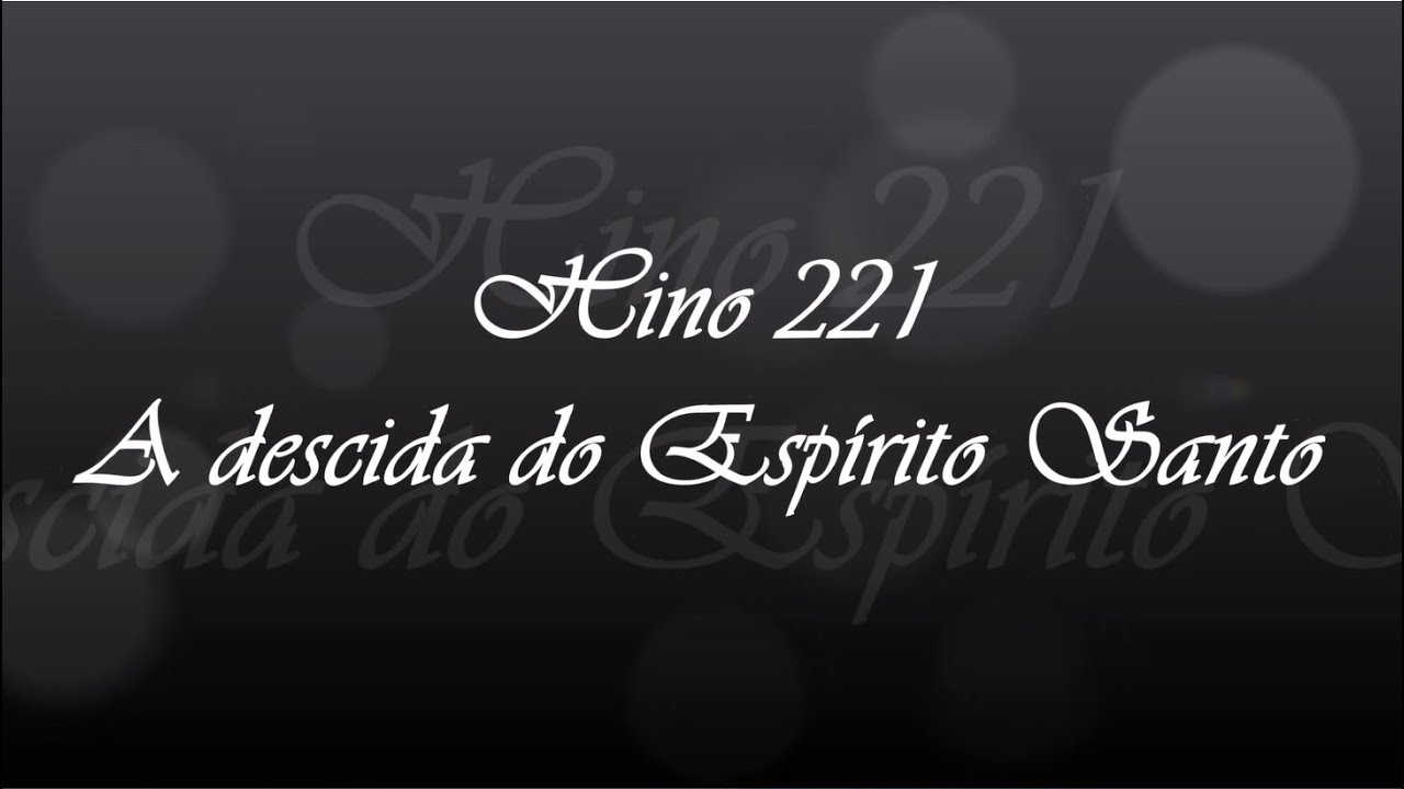 Hino 221 -  A descida do espírito Santo