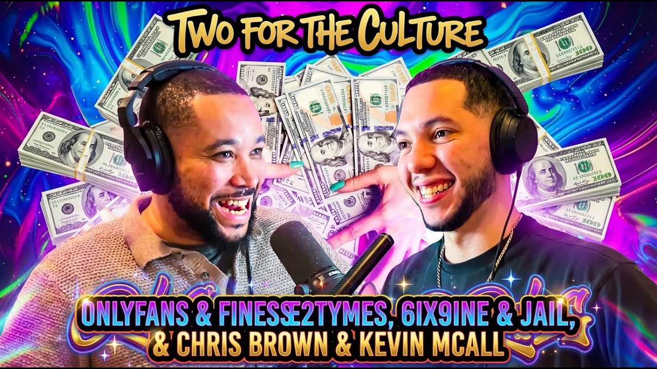 ONLYFANS & FINESSE2TYMES, 6IX9INE & JAIL, & CHRIS BROWN & KEVIN MCCALL | TWO FOR THE CULTURE EP 42