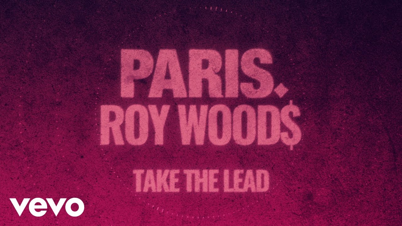 ParisPlayedYou, Roy Woods - Take The Lead (Lyric Video)