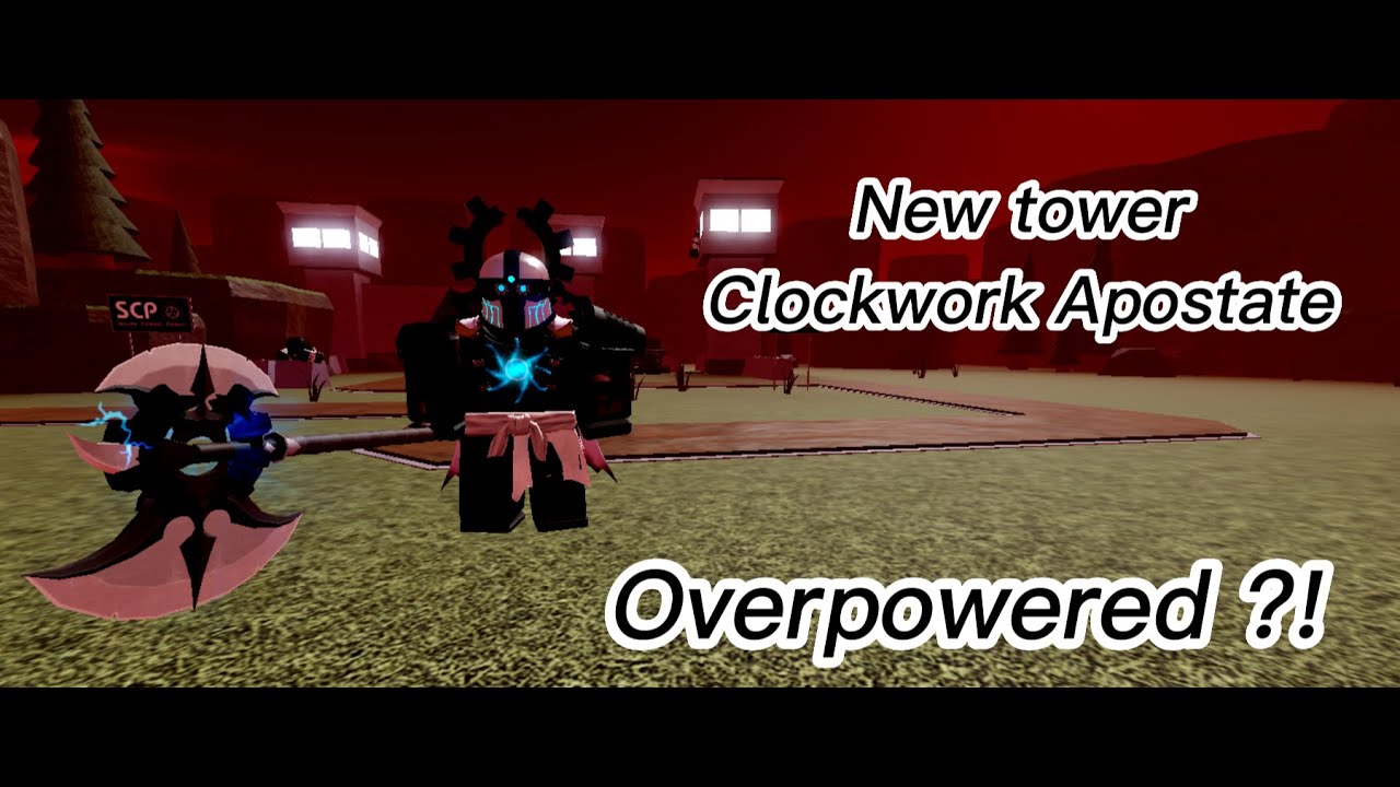 SCP Tower Defense: New token tower (Clockwork Apostate) and does it overpowered ?