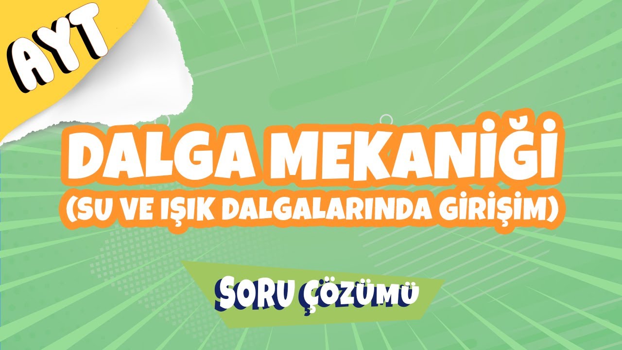 AYT Fizik | Dalga Mekaniği (Su ve Işık Dalgalarında Girişim) Soru Çözümü | 2022