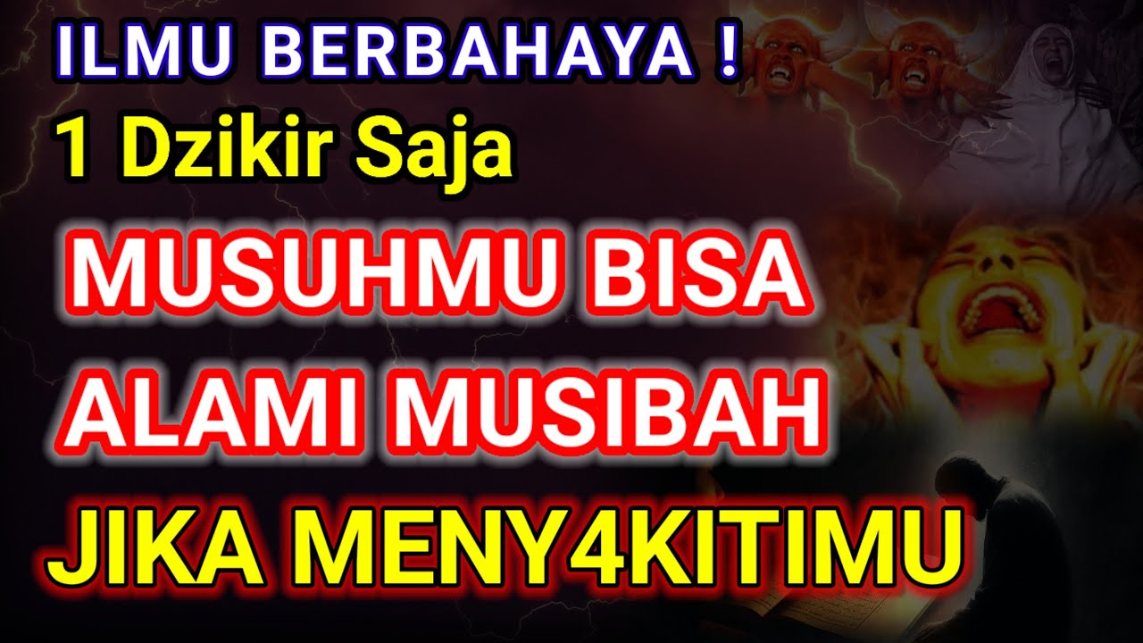 ILMU HIKMAH BERBAHAYA ! Cukup 1 Dzikir Saja, Musuhmu Bisa Alami Musibah JIKA Meny4kitimu