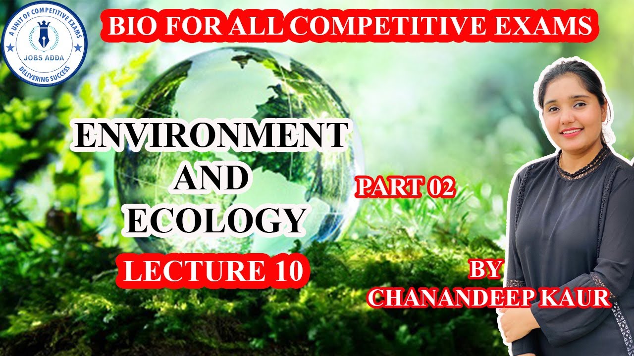 Biology | Environment and Ecology | Part-2 | Lecture-10 | By Chanandeep Kour | Jobs Adda.