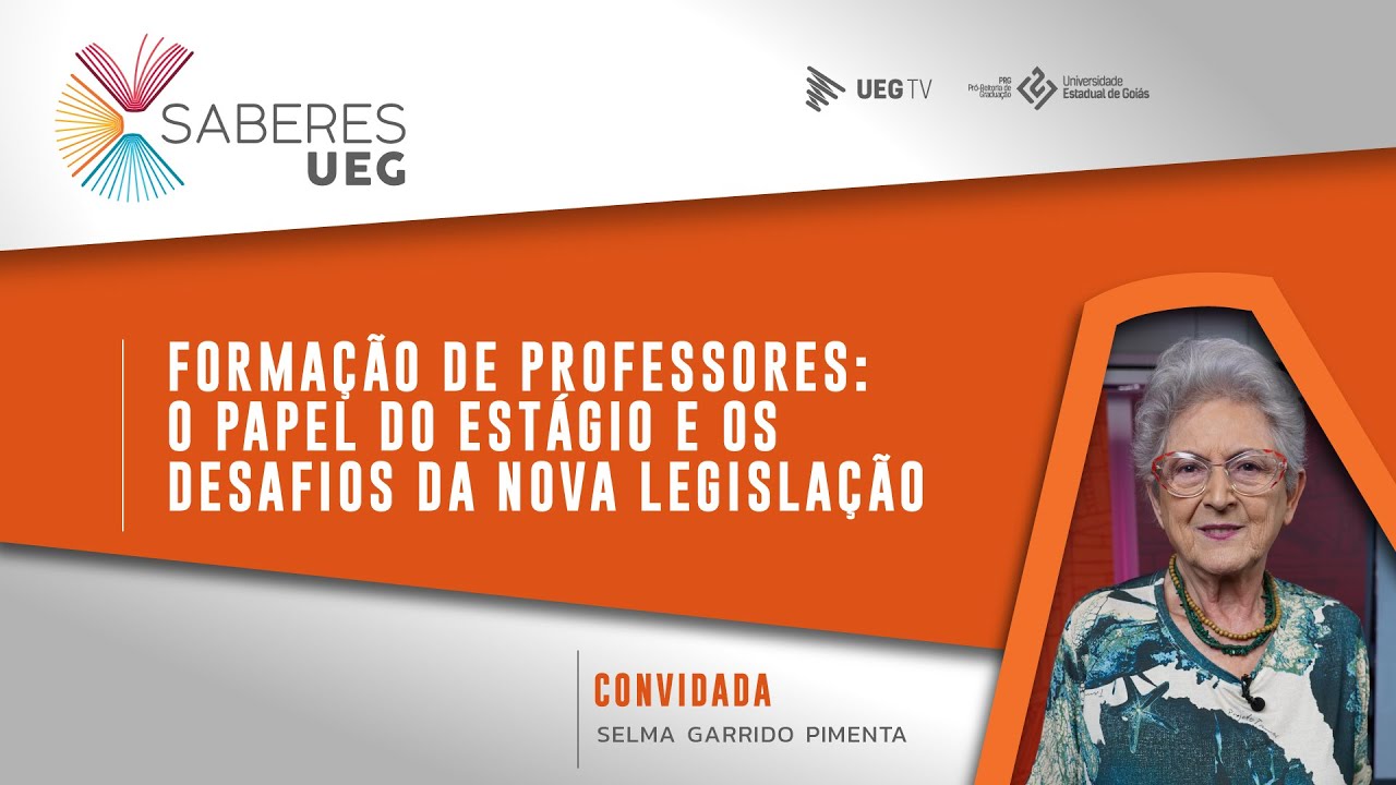 Saberes UEG | Formação de professores: o papel do estágio e os desafios da nova legislação