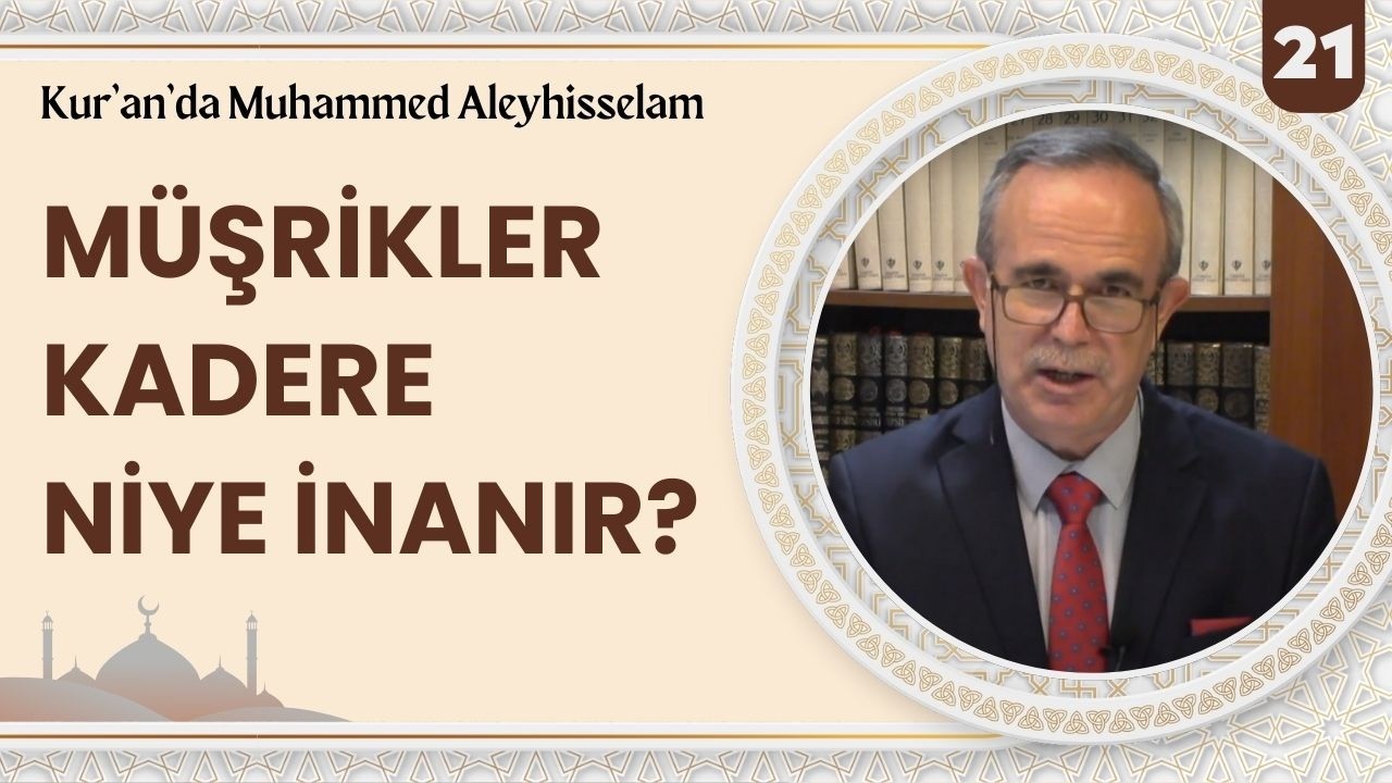 Müşrikler Kadere Niye İnanır? | Kur'an'da Muhammed Aleyhisselam