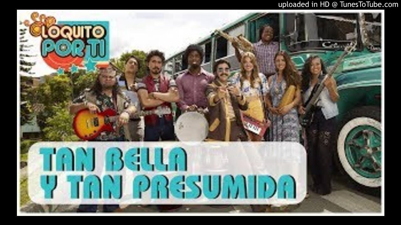 11- Tan Bella y tan Presumida - Loquito Por Ti
