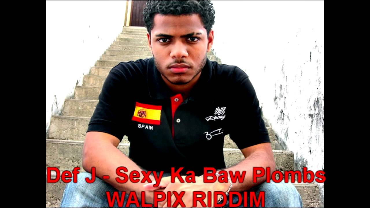 Def J - Sexy Ka Baw Plomb [WALPIX RIDDIM BY MAFIOHOUSE][DANCEHALL 2011]