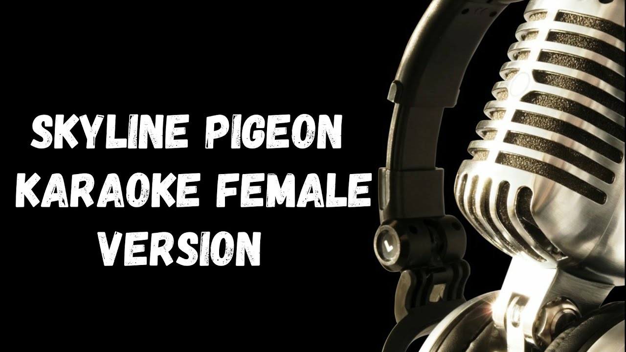 Skyline Pigeon Karaoke Female Key By Elton John