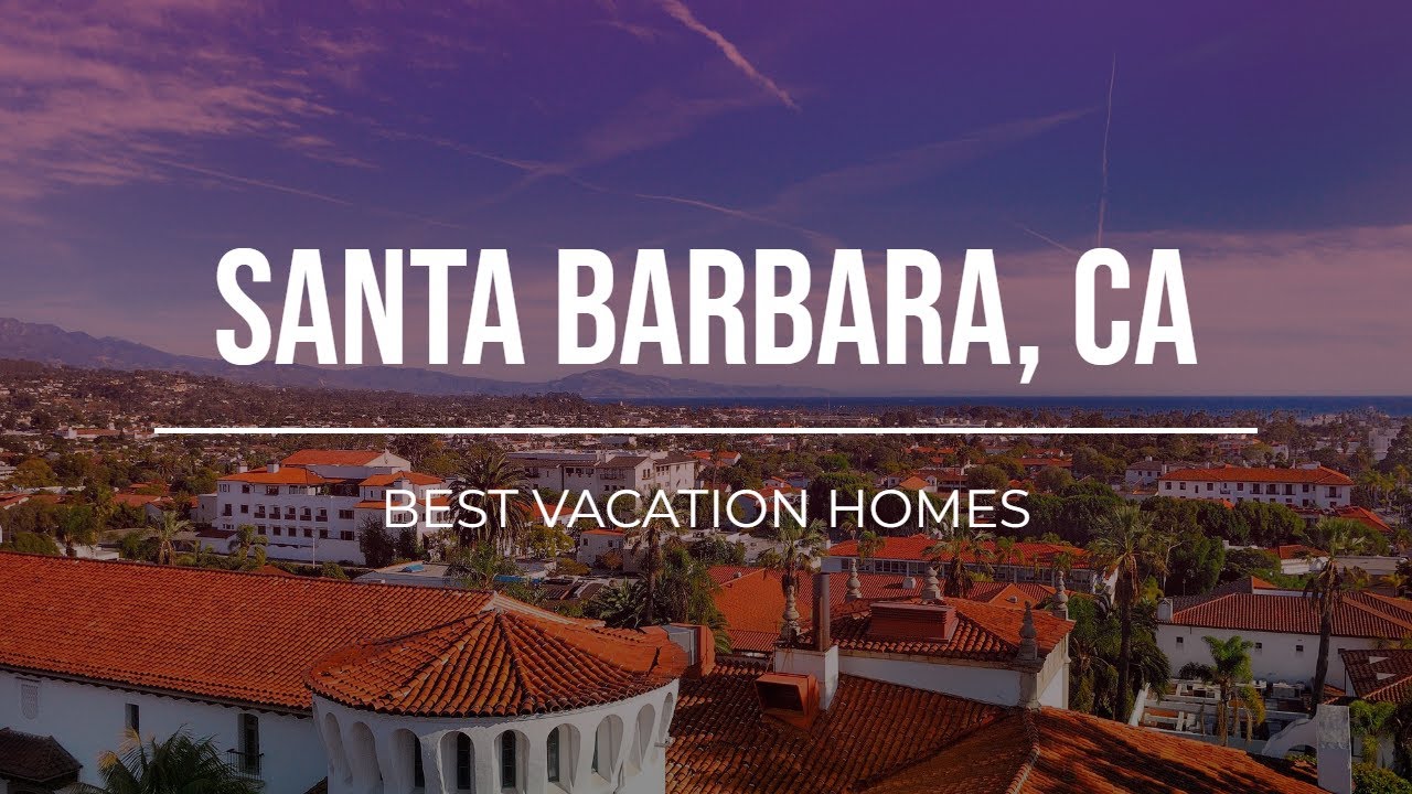 Santa Barbara's Best Vacation Home Rentals (VRBO, Airbnb, Booking.com)