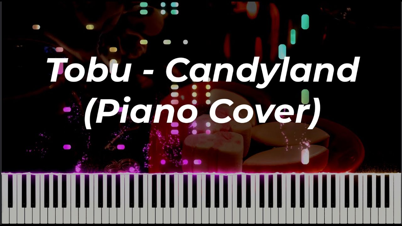 Tobu - Candyland (Piano Cover)