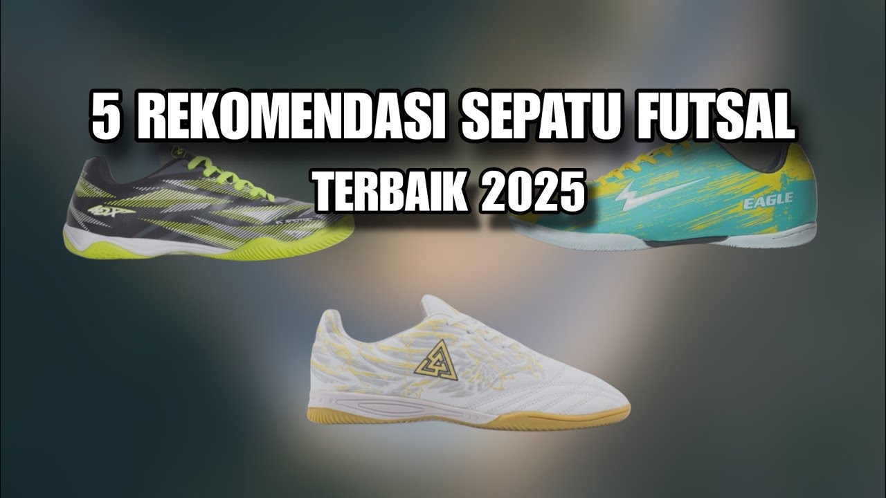 5 REKOMENDASI SEPATU FUTSAL TERBAIK 2025