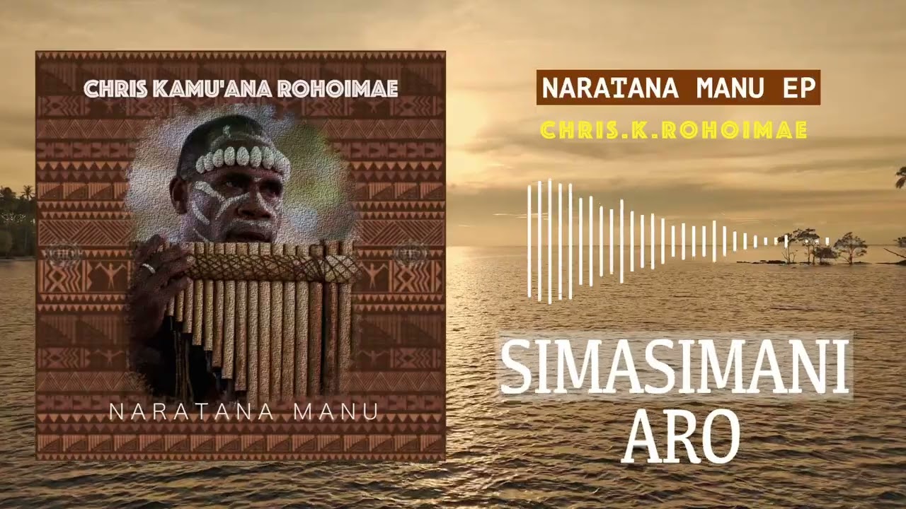 Chris K Rohoimae – Simasimani Aro | Naratana Manu EP (Official Audio)