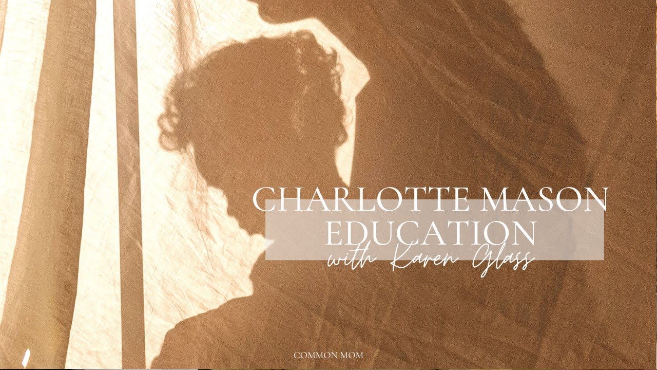 Charlotte Mason Education (w/ Karen Glass!) | Ep 20 | Principle #20 | The Commonplace | COMMON MOM