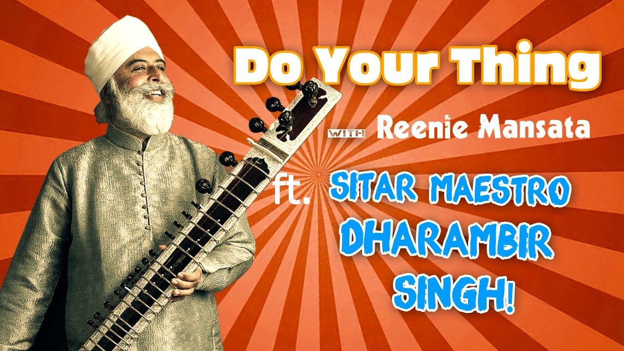 'Do Your Thing' with Reenie Mansata: Sitar ft. 'Dharambirji'