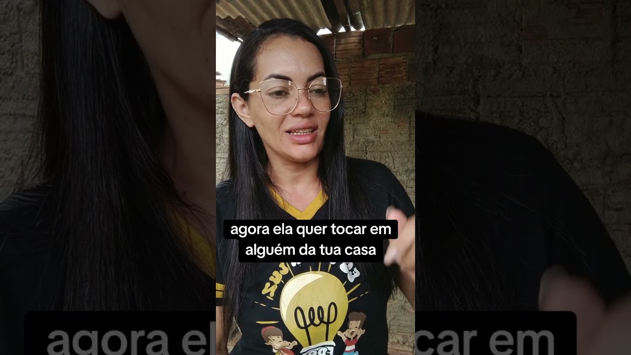Agora ela quer tocar em alguém da sua família 