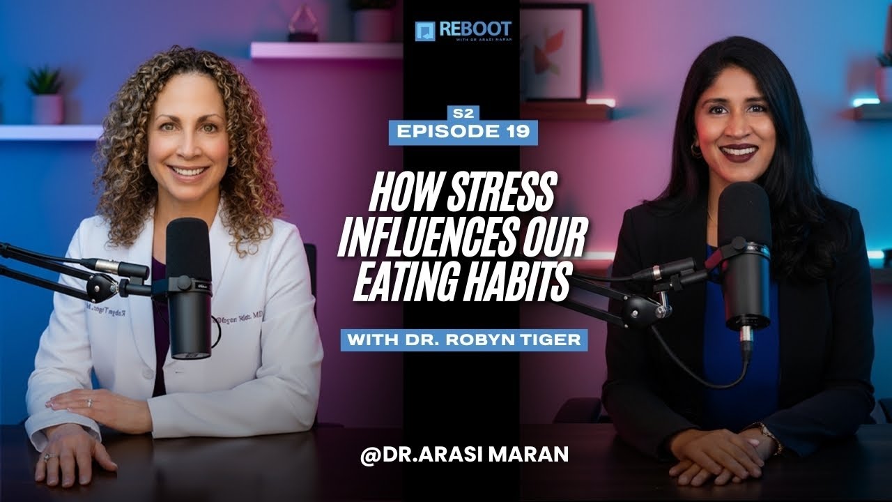 S2 EPI: 19 | How Stress Influences Our Eating Habits | Dr Arasi Maran & Dr. Robyn Tiger