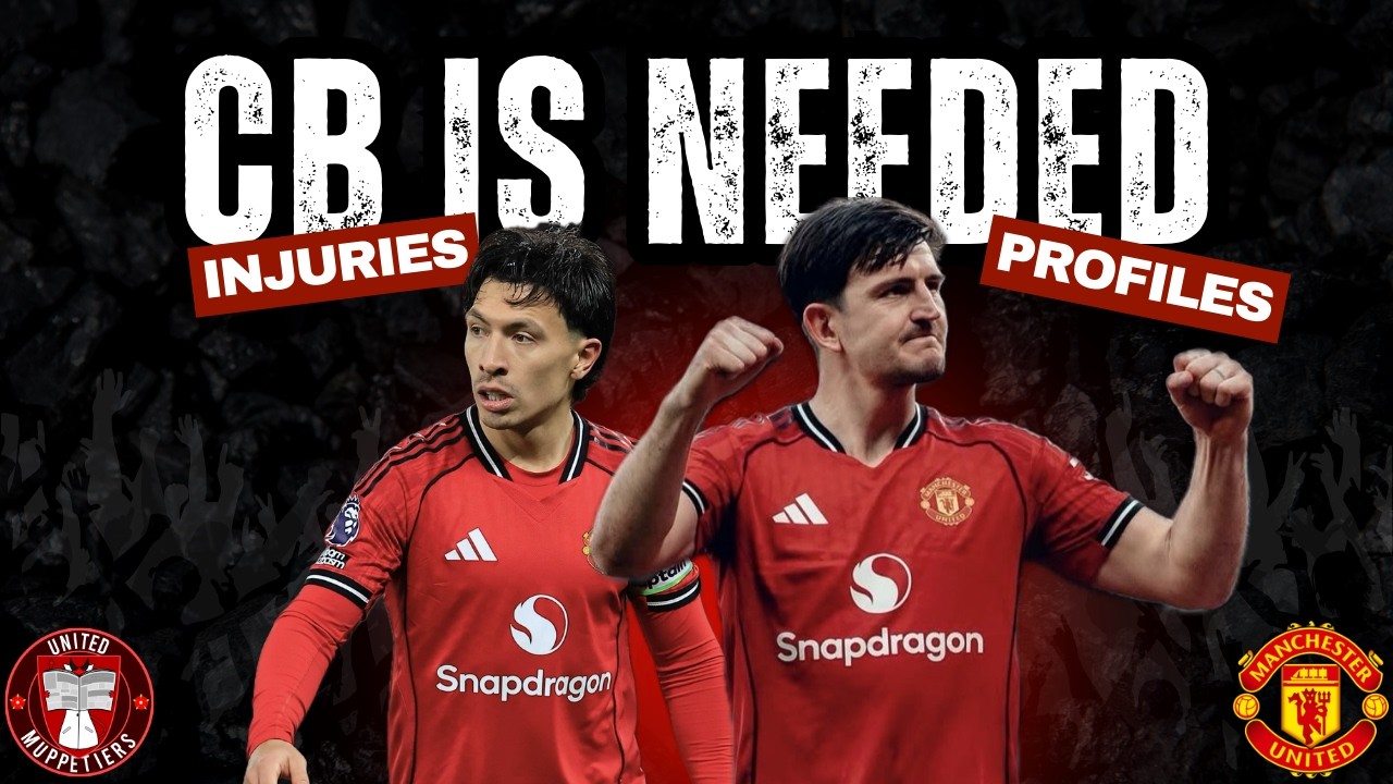 Manchester United’s CB Problem… Why They MUST Sign One This Summer