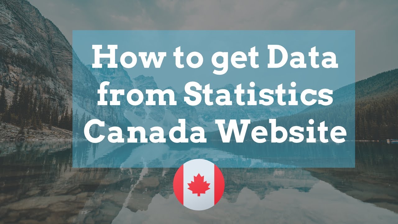 How to get Data from Statistics Canada (StatCan) Website