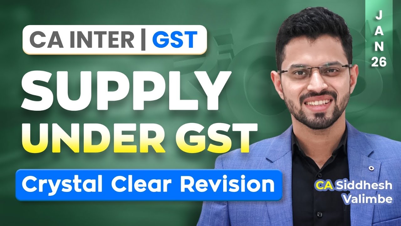 02 Supply under GST | CA Inter GST Revision - Jan/May'26 | ICAI | CA Siddhesh Valimbe [AIR 26]
