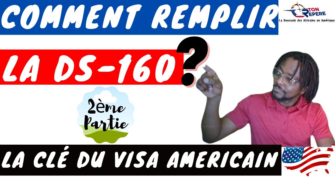 DS-160 | COMMENT REMPLIR LE FORMULAIRE DE VISA NON-IMMIGRANT Part2