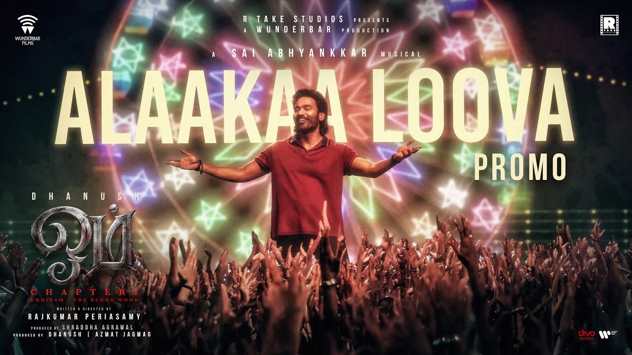 Alaakaa Loova Promo (Tamil) | Dhanush | Mammootty | Rajkumar | Sai Abhyankar | R Take | Wunderbar