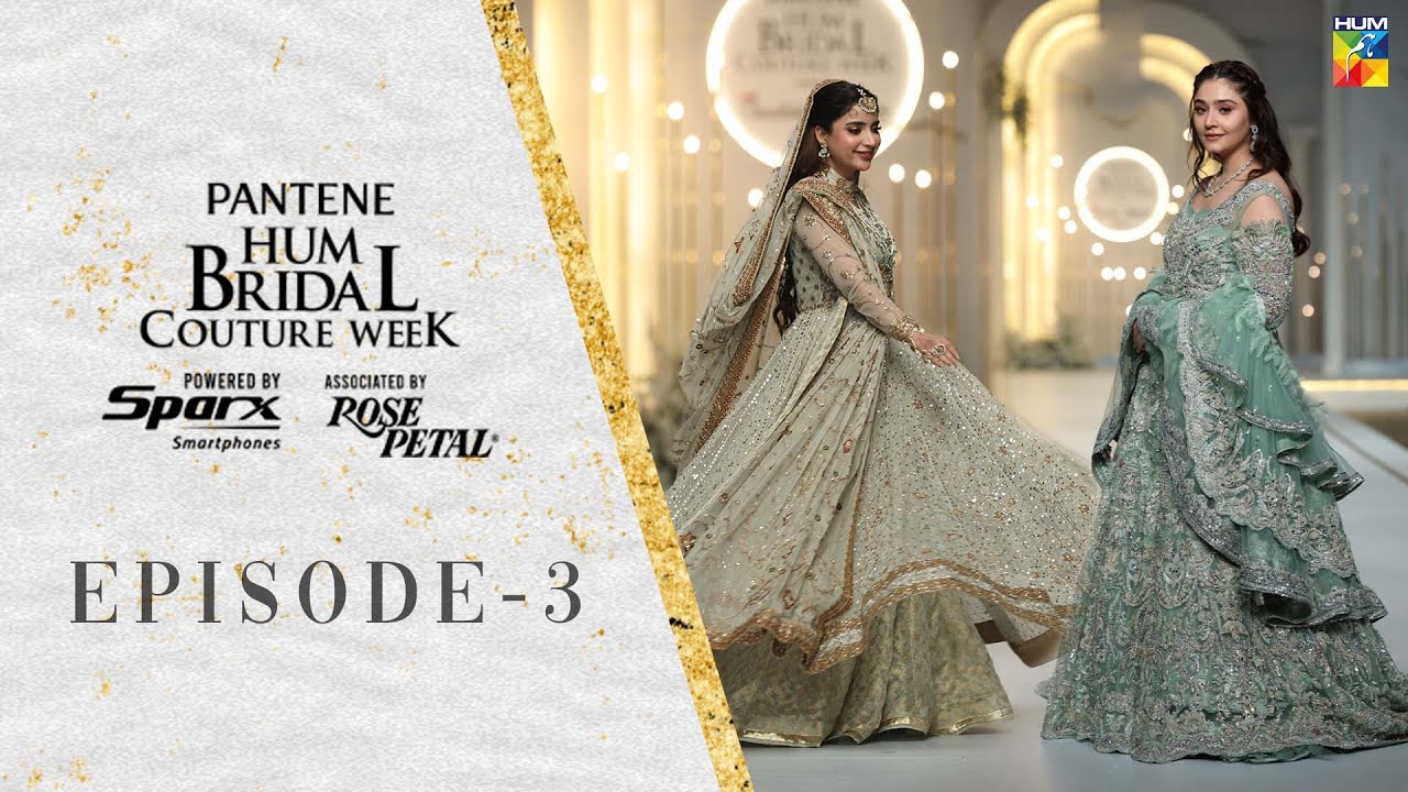 Pantene Hum Bridal Couture Week! 🌟  [ 21st Edition ] Episode 03 - HUM TV