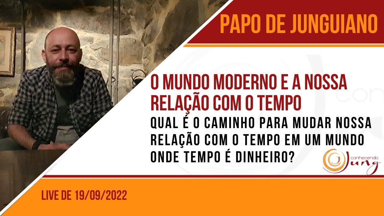 Papo de junguiano: O mundo moderno e a nossa relação com o tempo.
