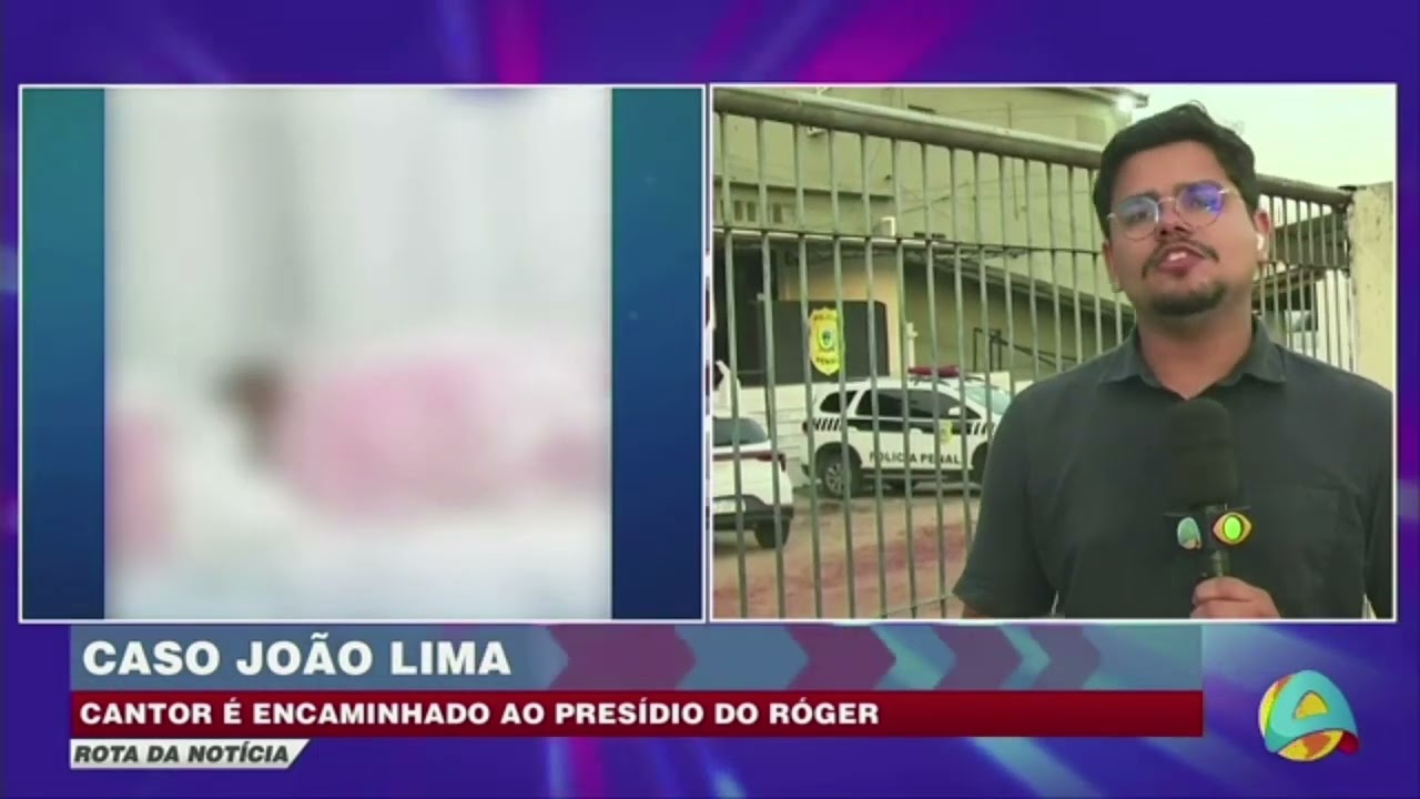 Rota da notícia- Justiça determina transferência do cantor João Lima para o Presídio do Roger