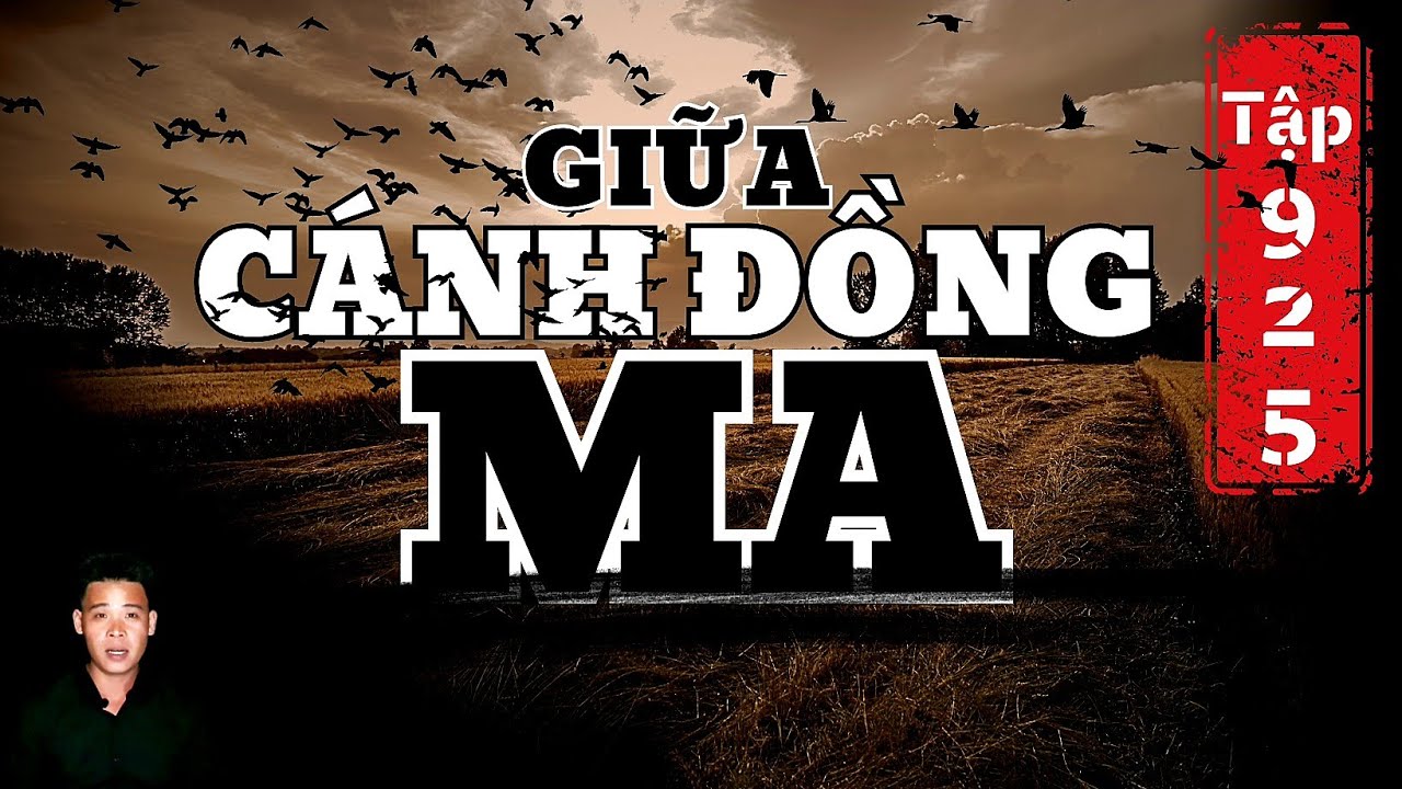 TẬP 925: CHUYỆN MA CÓ THẬT | GIỮA CÁNH ĐỒNG MA | HÀN BẢO KỂ