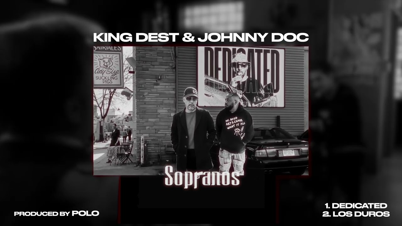 King Dest & Johnny Doc - Dedicated + Los duros [SOPRANOS]