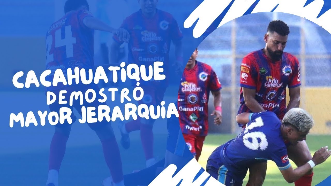 CL2026 Zacatecoluca FC 1-2 CD Cacahuatique F1 
