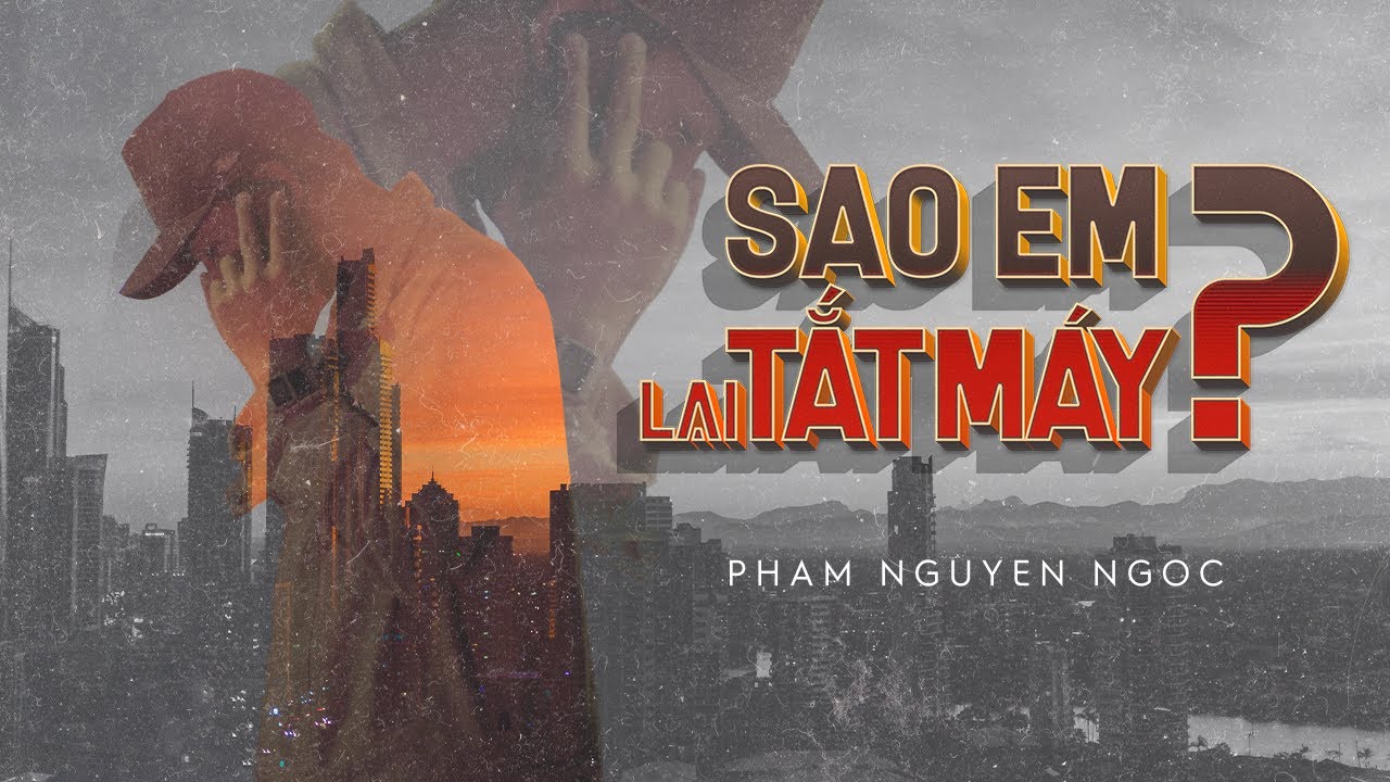 SAO EM LẠI TẮT MÁY / Phạm Nguyên Ngọc ft. VAnh (Original)